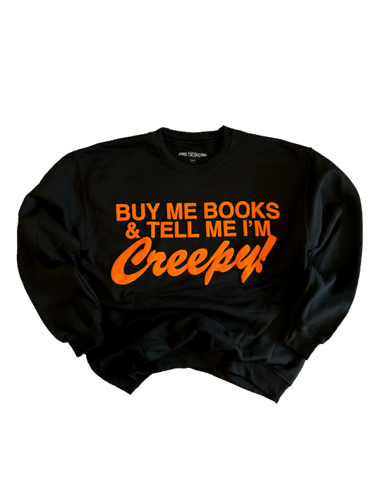 Buy Me Books and Tell Me I'm Creepy! Oversized Sweatshirt (Restocking soon!)